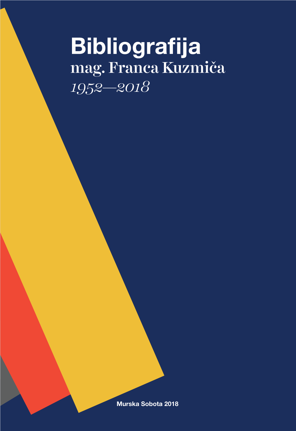 Bibliografija Mag. Franca Kuzmiča 1952—2018 Mag