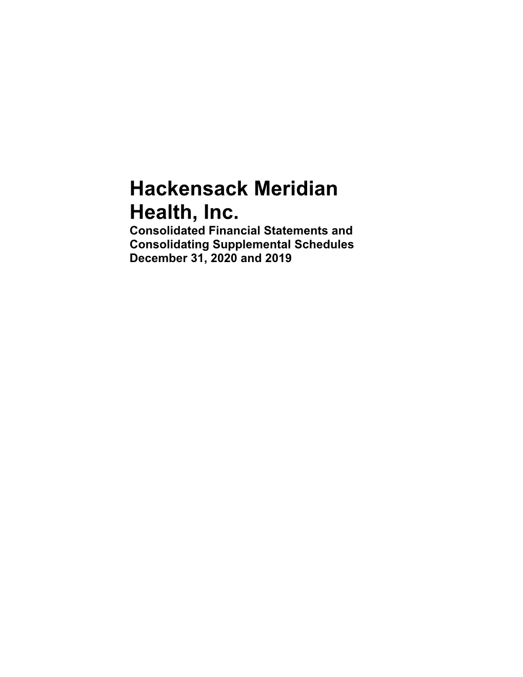 Hackensack Meridian Health, Inc. Consolidated Financial Statements and Consolidating Supplemental Schedules December 31, 2020 and 2019 Hackensack Meridian Health, Inc