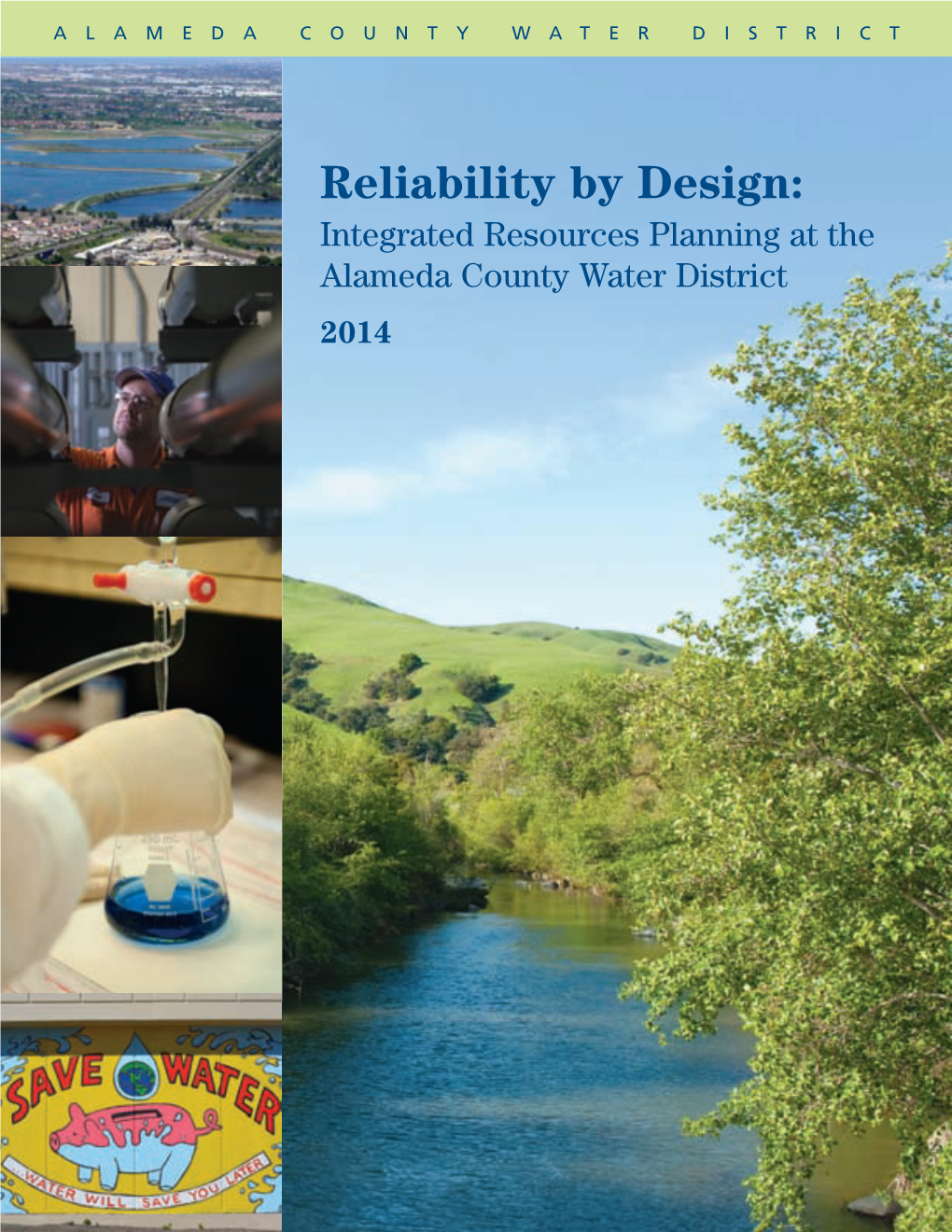 Reliability by Design: Integrated Resources Planning at the Alameda County Water District 2014 General Manager’S Message