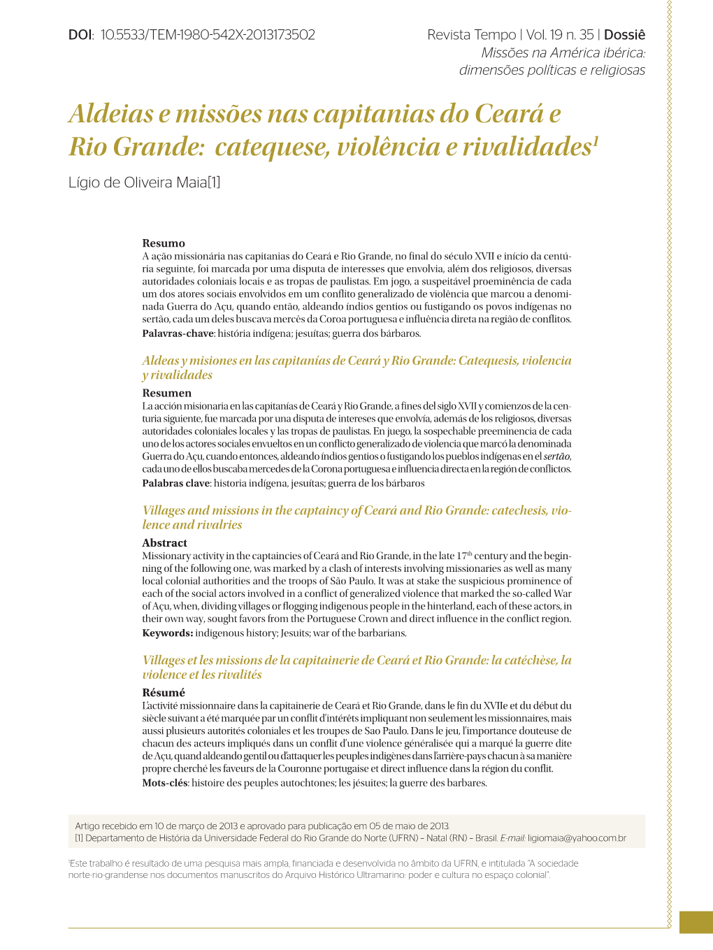 Aldeias E Missões Nas Capitanias Do Ceará E Rio Grande: Catequese, Violência E Rivalidades1 Lígio De Oliveira Maia[1]