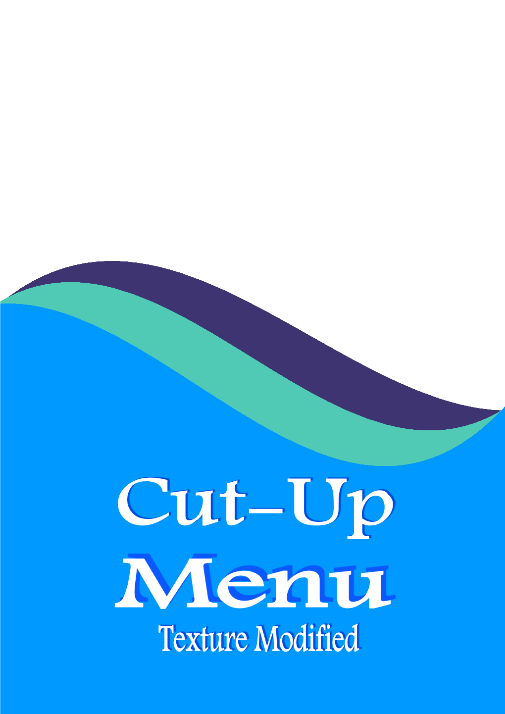 Our Meal Service. This Menu Showcases the Variety of Fabulous Meals We Of- Fer for People Requiring Meals That Are Either Cut-Up Or Do Not Require Cutting