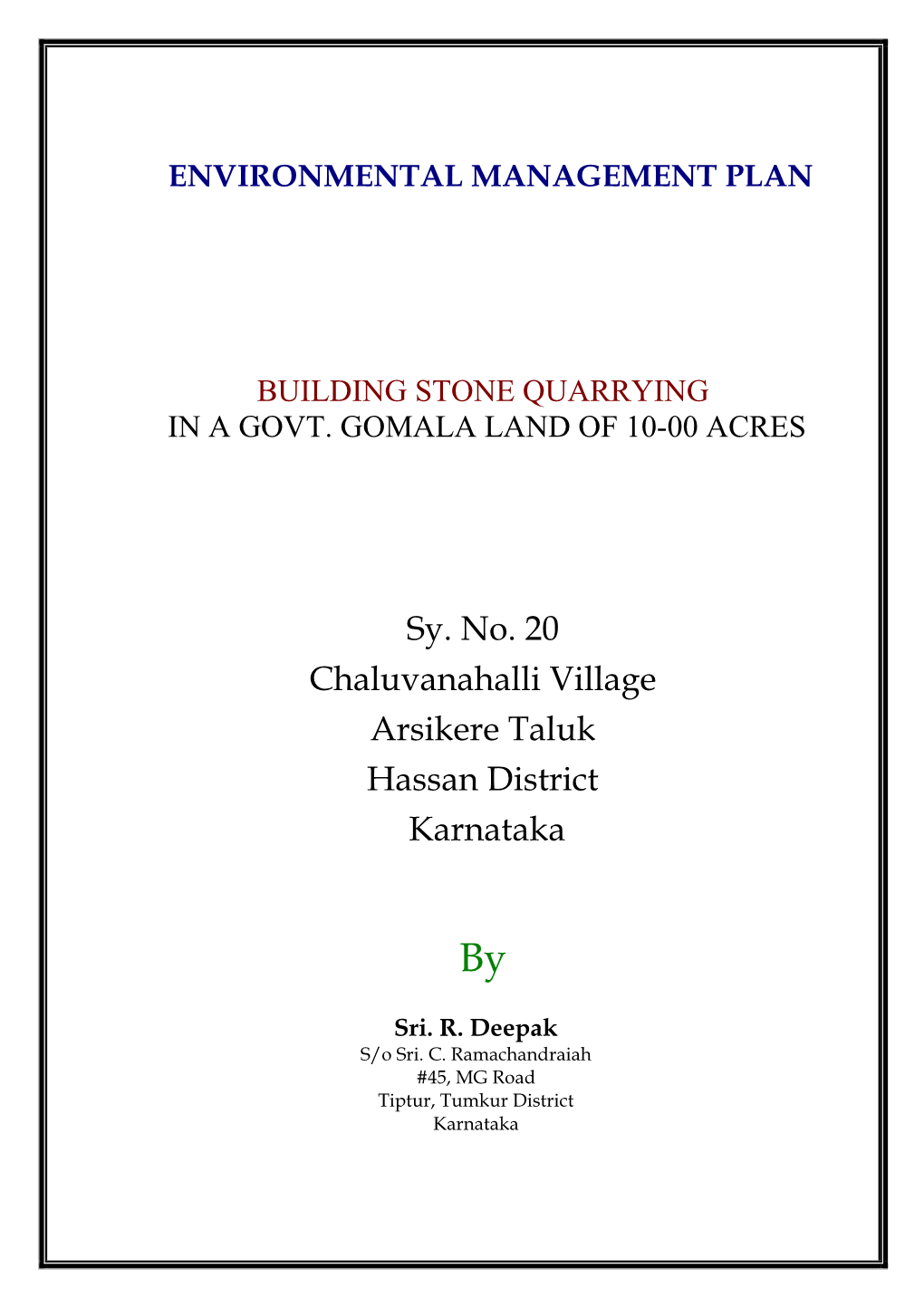 Sy. No. 20 Chaluvanahalli Village Arsikere Taluk Hassan District Karnataka