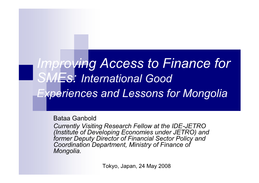 Improving Access to Finance for Smes: International Good Experiences and Lessons for Mongolia
