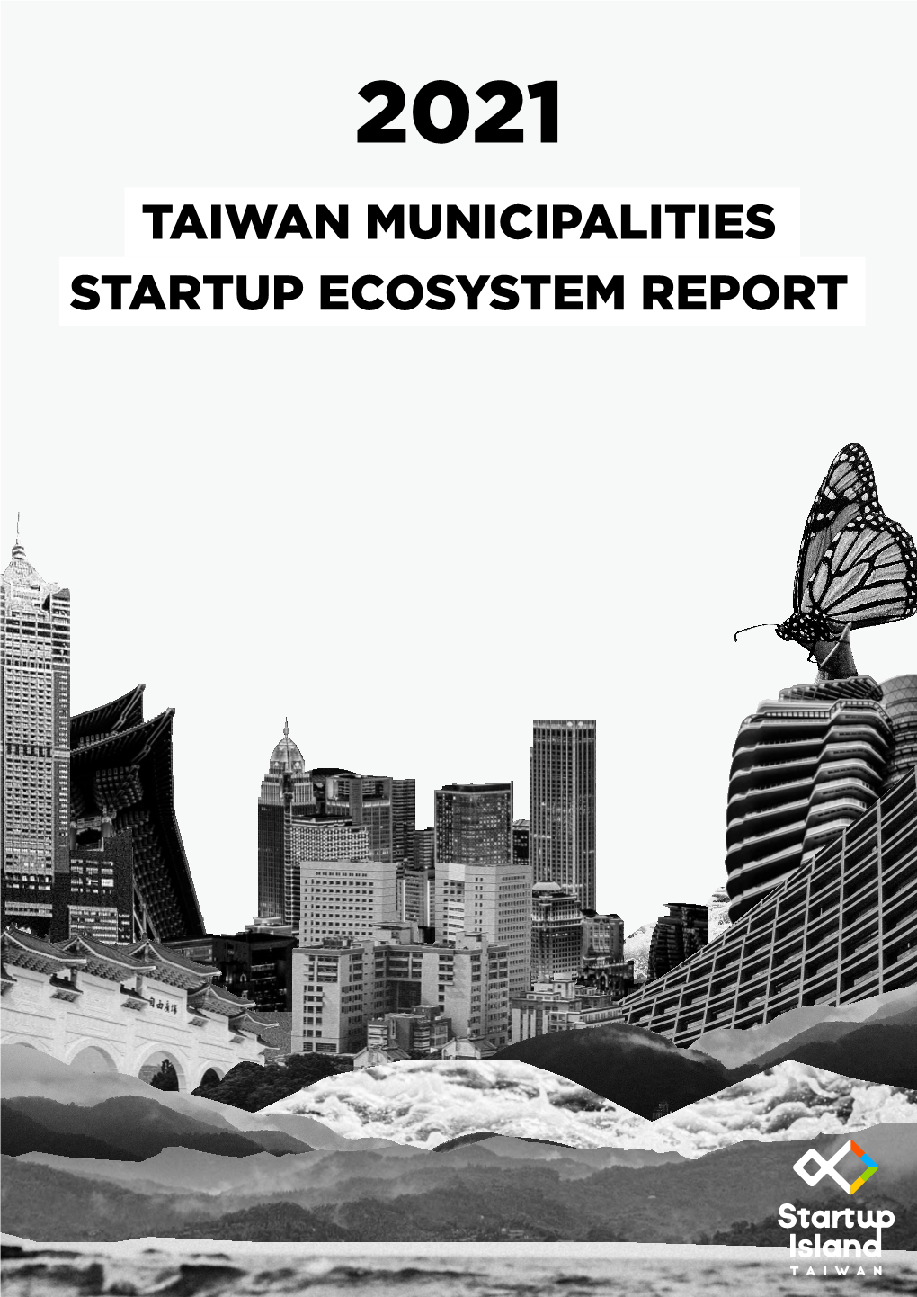 2021 TAIWAN MUNICIPALITIES STARTUP ECOSYSTEM REPORT Content
