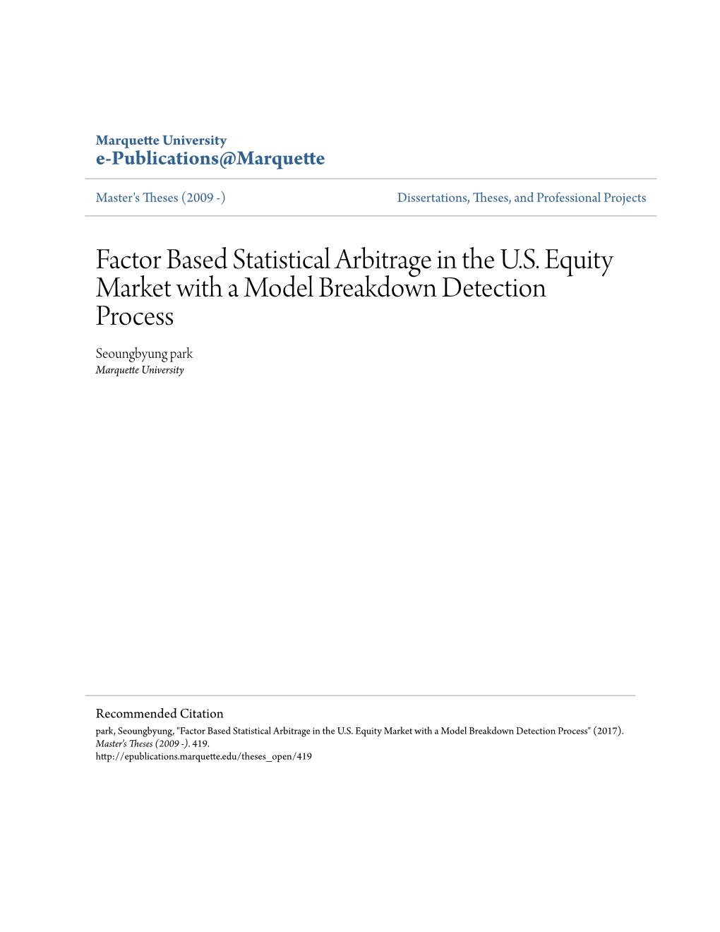 Factor Based Statistical Arbitrage in the U.S. Equity Market with a Model Breakdown Detection Process Seoungbyung Park Marquette University