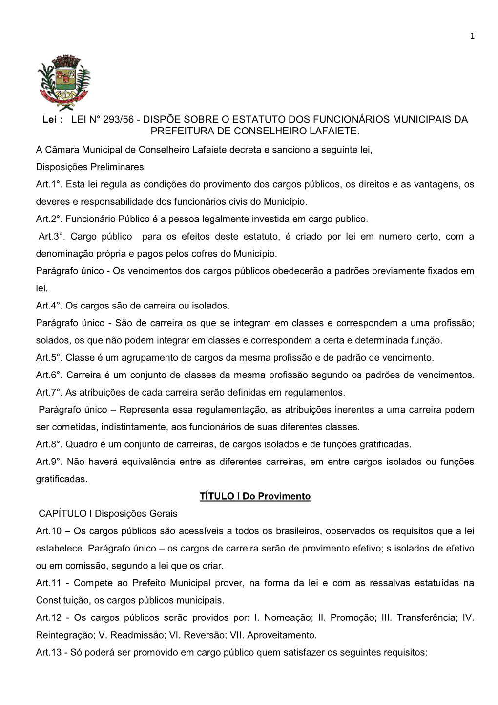 Lei : LEI N° 293/56 - DISPÕE SOBRE O ESTATUTO DOS FUNCIONÁRIOS MUNICIPAIS DA PREFEITURA DE CONSELHEIRO LAFAIETE