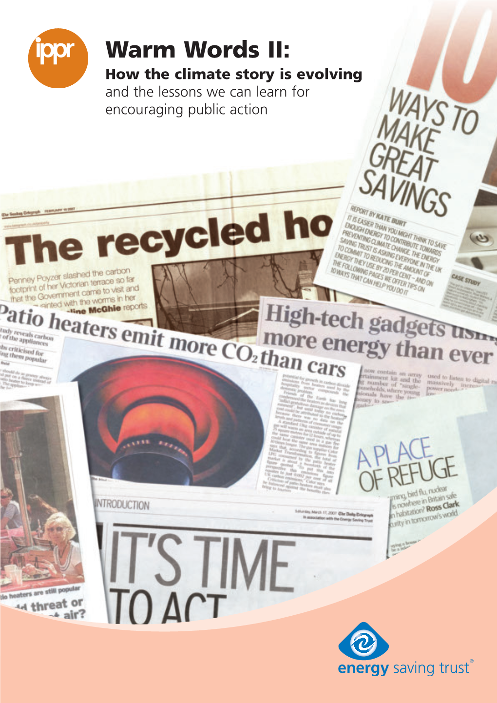 Warm Words II: How the Climate Story Is Evolving and the Lessons We Can Learn for Encouraging Public Action 20597 EST Covers:Layout 1 13/9/07 12:05 Page 3