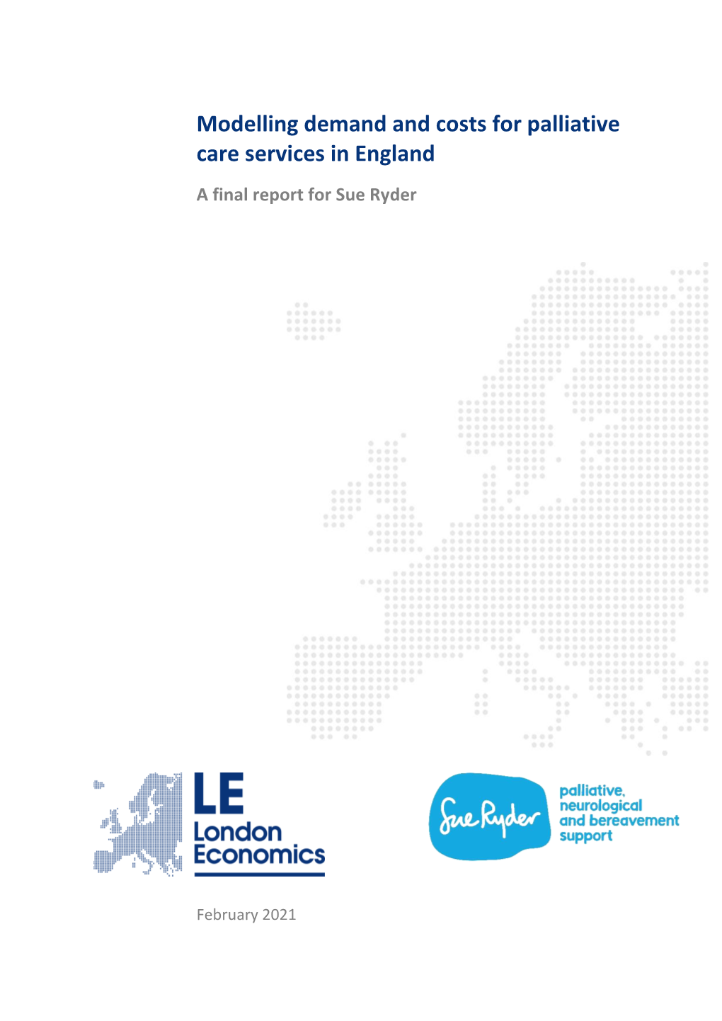 Modelling Demand and Costs for Palliative Care Services in England a Final Report for Sue Ryder