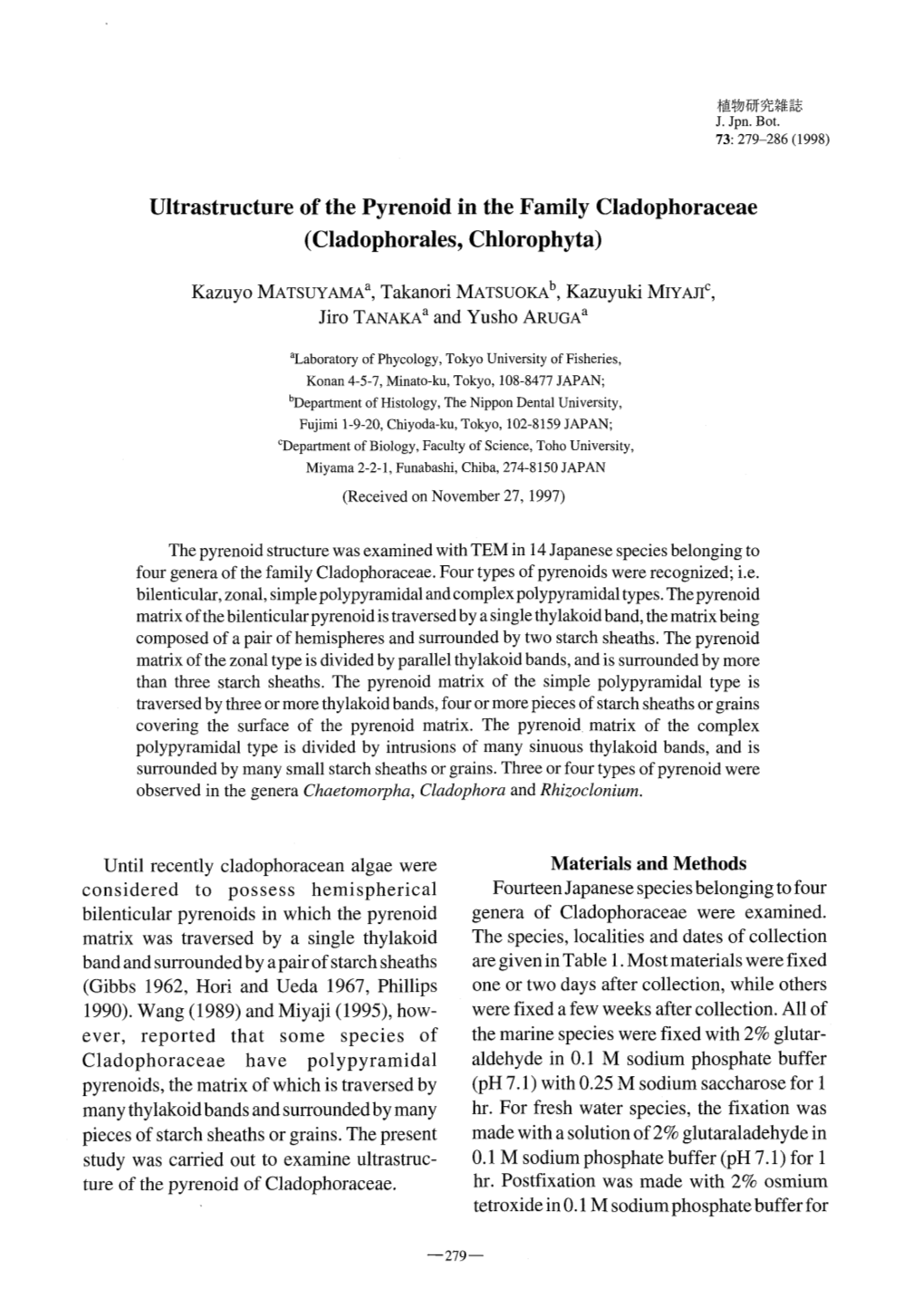 Page 1 植物研究雜誌 J. Jpn. Bot. 73: 279-286 (1998) Ultrastructure of the Pyrenoid in the Family Cladophoraceae (Cladophorales, Chlorophyta) Kazuyo MATSUYAMA, Takanori MATSUOKA