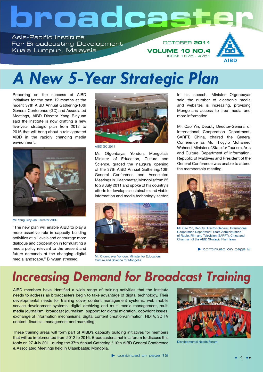 Broadcaster Asia-Pacific Institute for Broadcasting Development OCTOBER 2011 Kuala Lumpur, Malaysia VOLUME 10 NO.4 ISSN: 1675 - 4751 a New 5-Year Strategic Plan