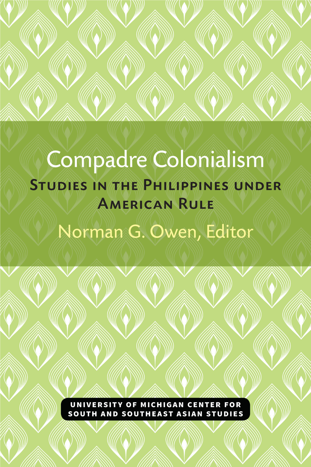 Compadre Colonialism: Studies on the Philippines Under American Rule