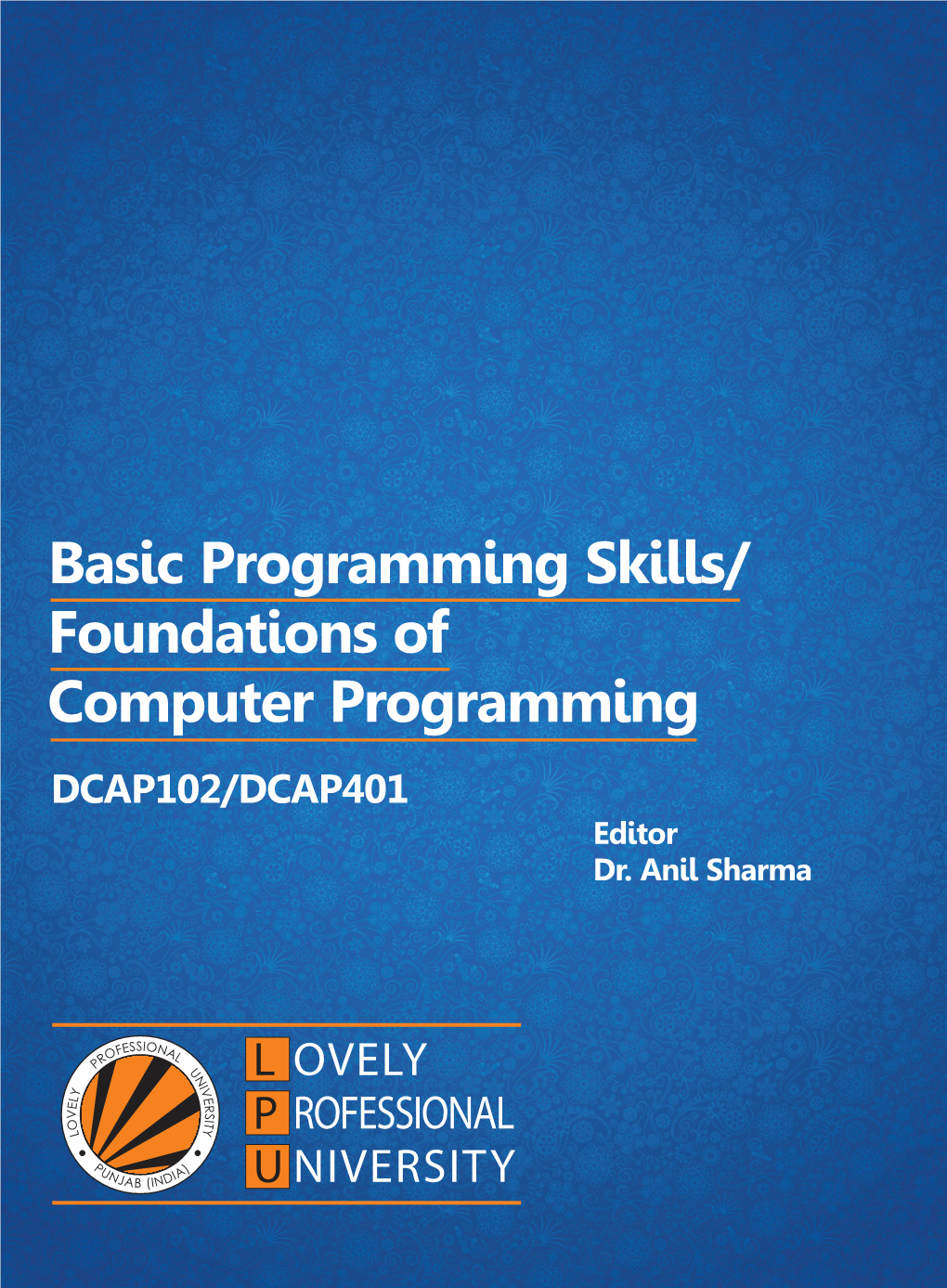 Basic Programming Skills/ Foundations of Computer Programming DCAP102/DCAP401 Editor Dr