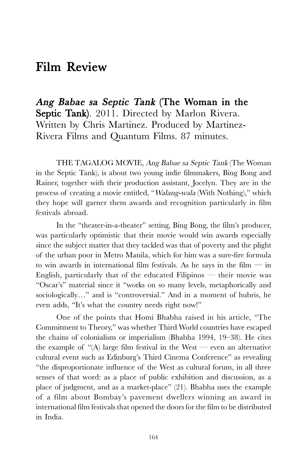 Ang Babae Sa Septic Tank (The Woman in the Septic Tank), Is About Two Young Indie Filmmakers, Bing Bong and Rainer, Together with Their Production Assistant, Jocelyn