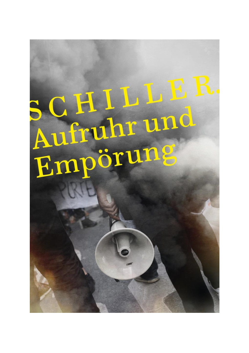 SCHILLER. Aufruhr Und Empörung in Einer Fassung Von Florian Hirsch Und Theater Phönix