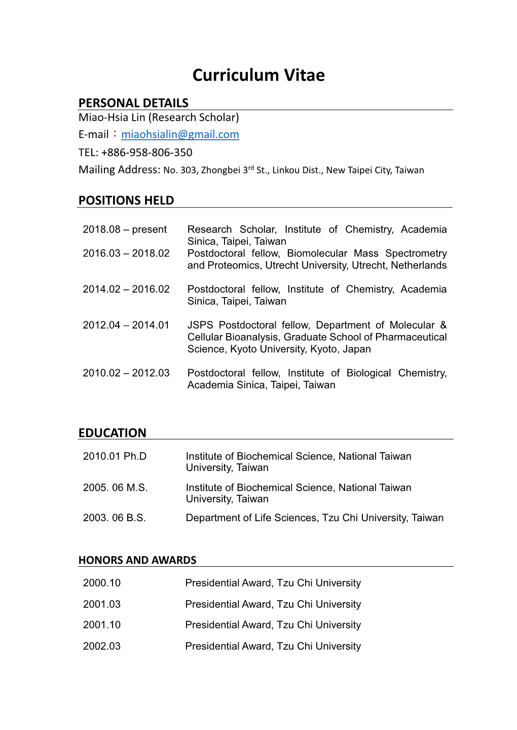 Curriculum Vitae PERSONAL DETAILS Miao-Hsia Lin (Research Scholar) E-Mail：Miaohsialin@Gmail.Com TEL: +886-958-806-350 Mailing Address: No