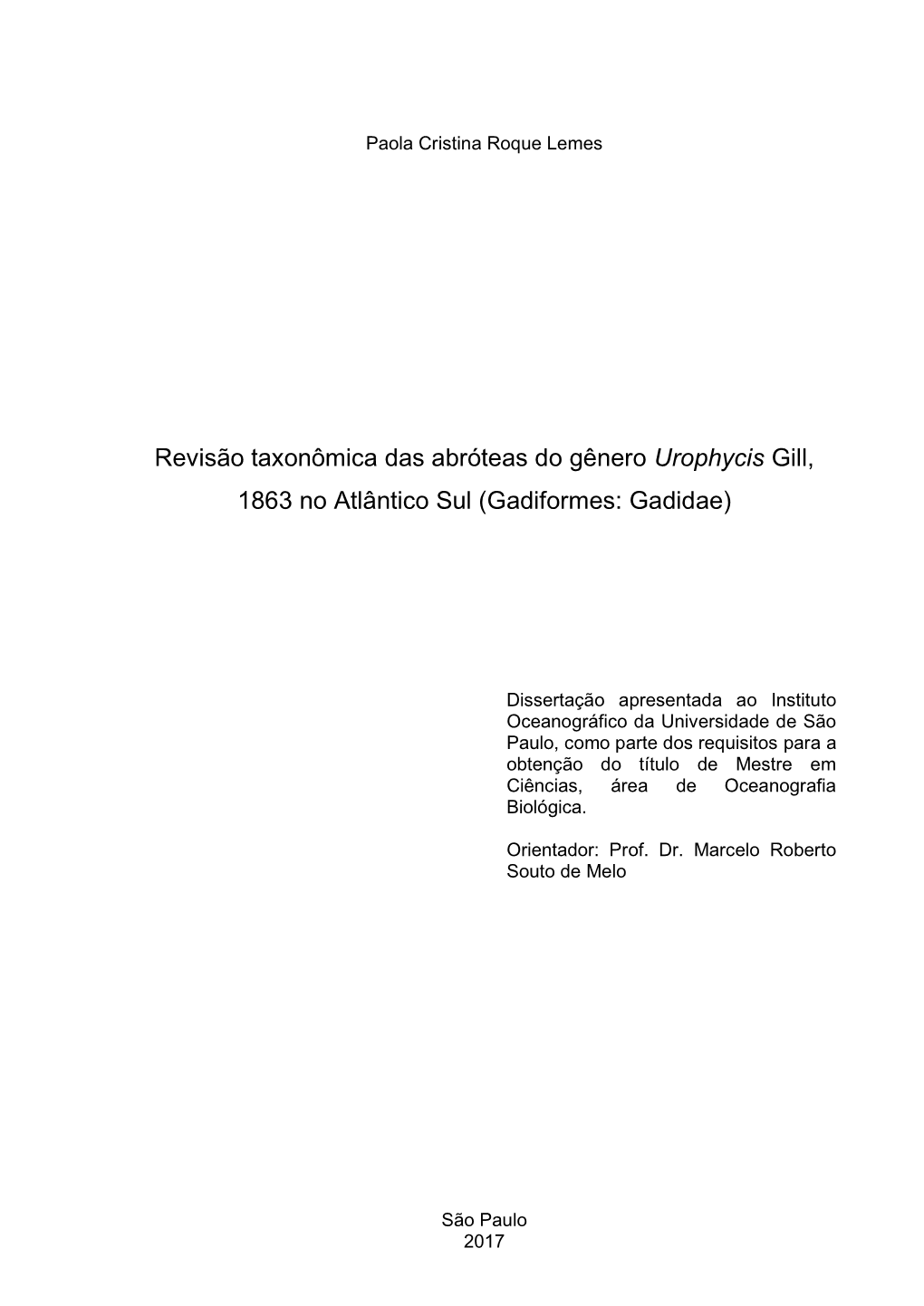 Revisão Taxonômica Das Abróteas Do Gênero Urophycis Gill, 1863 No Atlântico Sul (Gadiformes: Gadidae)