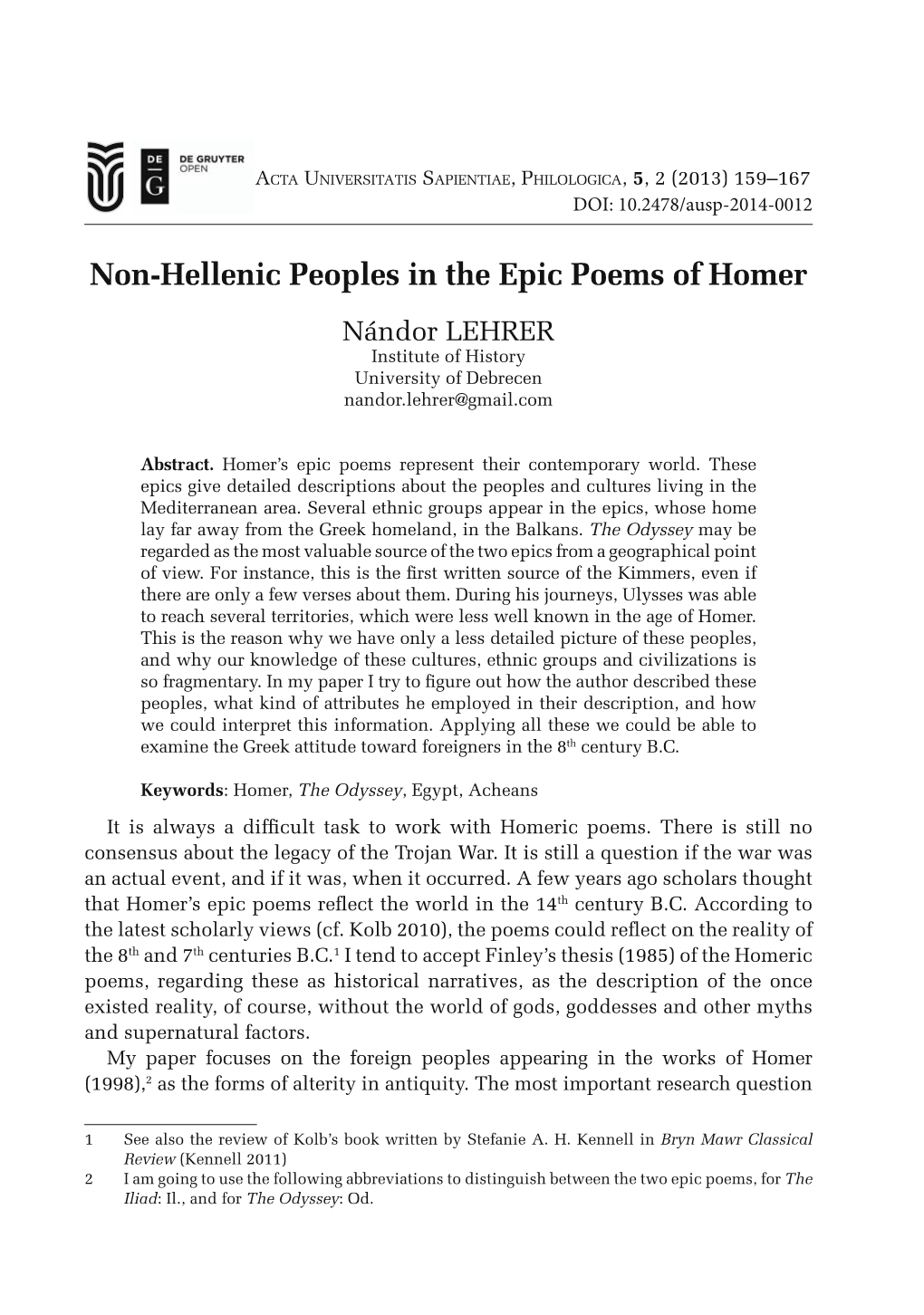 Non-Hellenic Peoples in the Epic Poems of Homer Nándor LEHRER Institute of History University of Debrecen Nandor.Lehrer@Gmail.Com