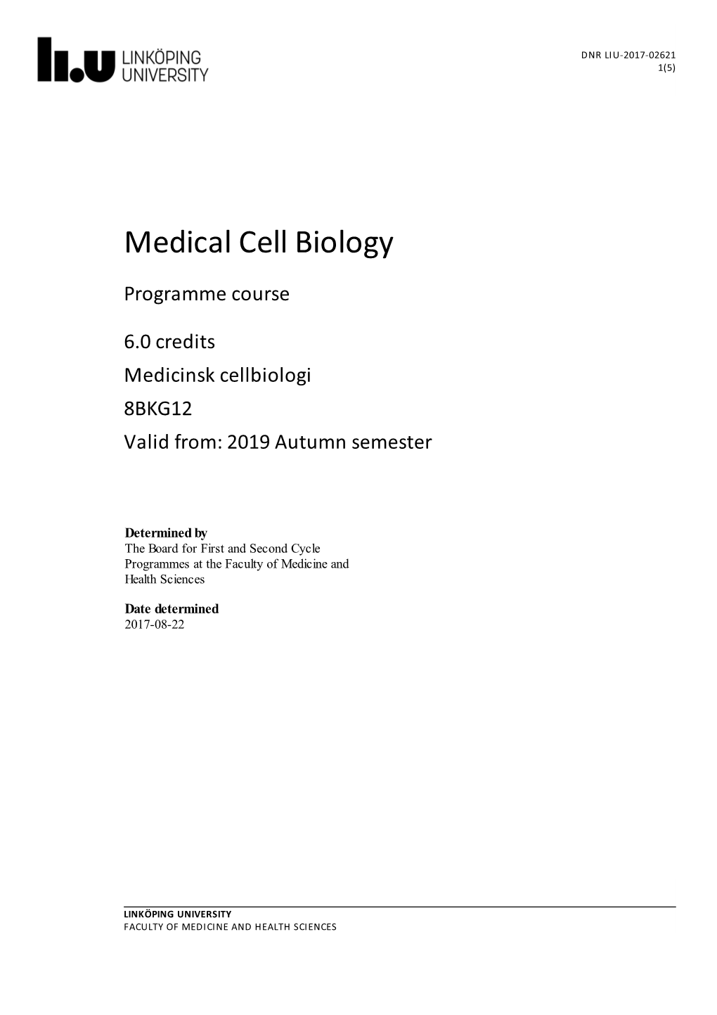 Medical Cell Biology Programme Course 6.0 Credits Medicinsk Cellbiologi 8BKG12 Valid From: 2019 Autumn Semester