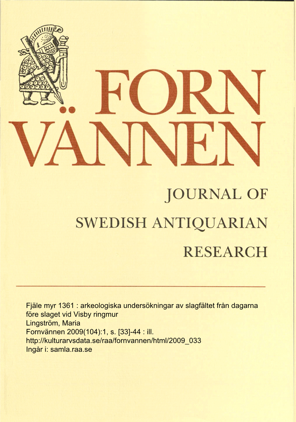 Fjäle Myr 1361 : Arkeologiska Undersökningar Av Slagfältet Från Dagarna Före Slaget Vid Visby Ringmur Lingström, Maria Fornvännen 2009(104):1, S