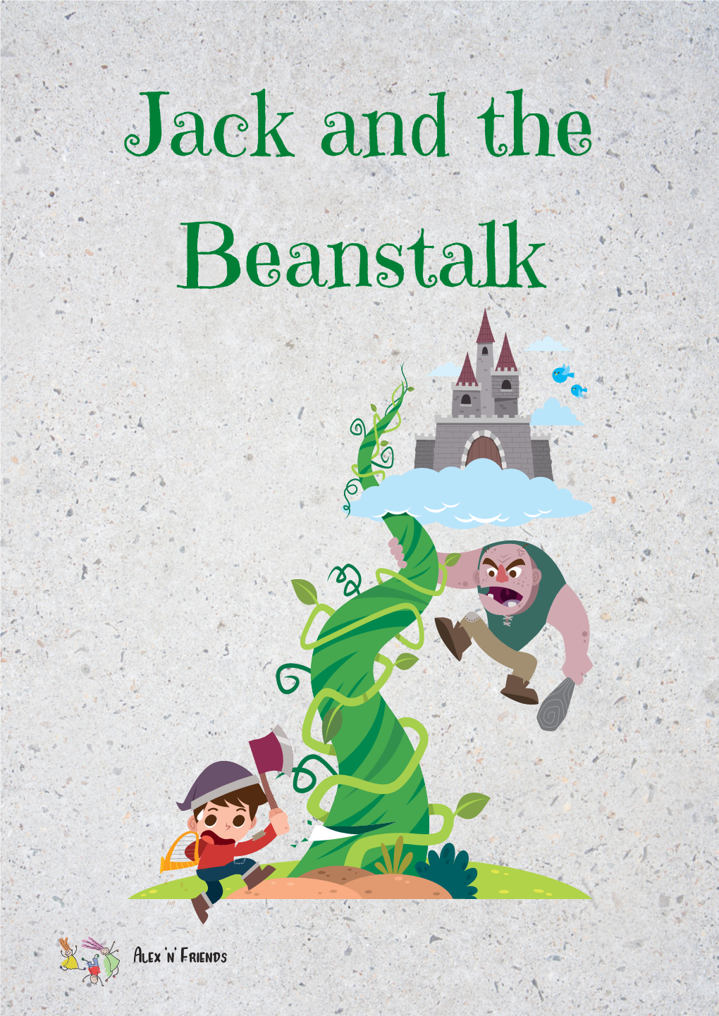 Jack and the Beanstalk Once Upon a Time There Lived a Poor Widow and Her Son Jack