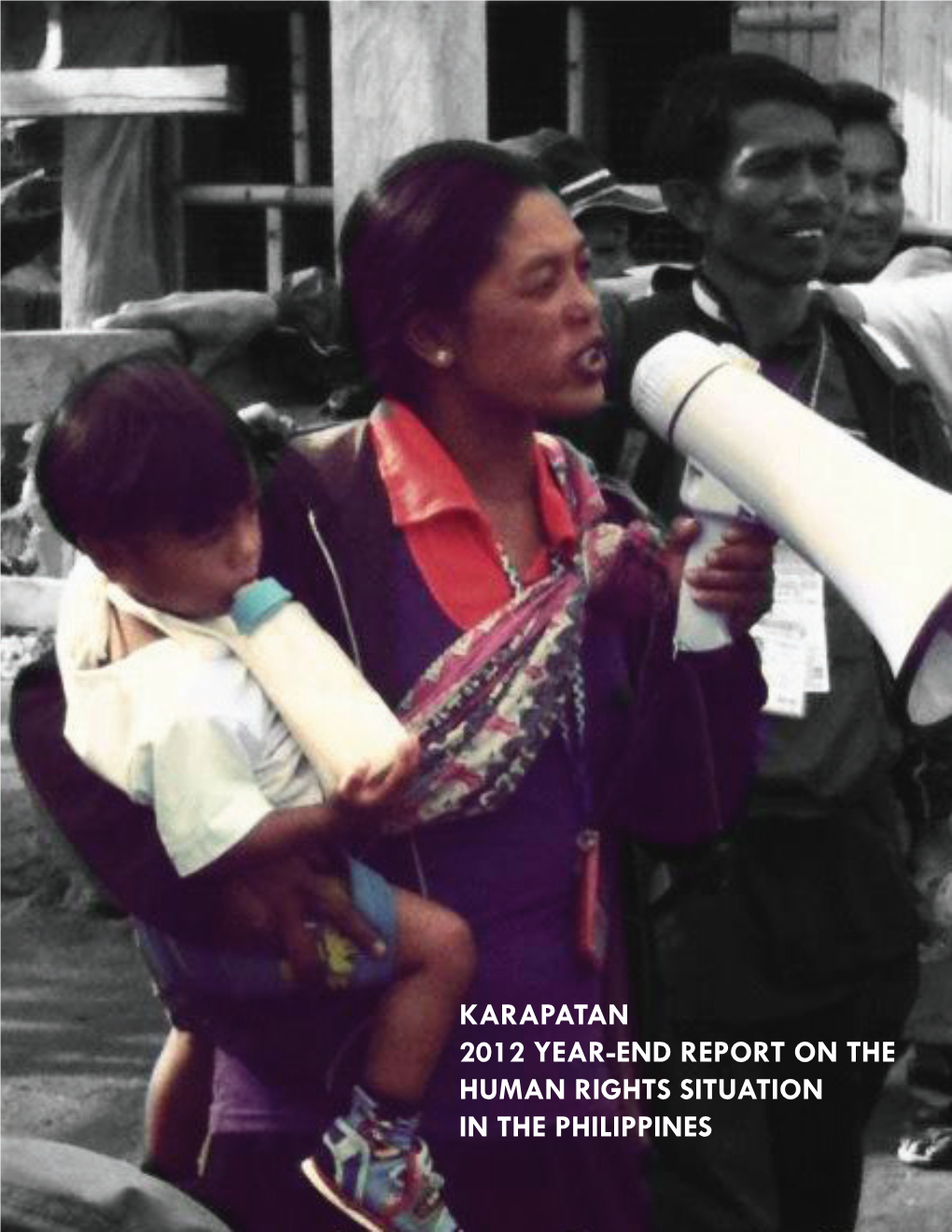 KARAPATAN 2012 YEAR-END REPORT on the HUMAN RIGHTS SITUATION in the PHILIPPINES Contents