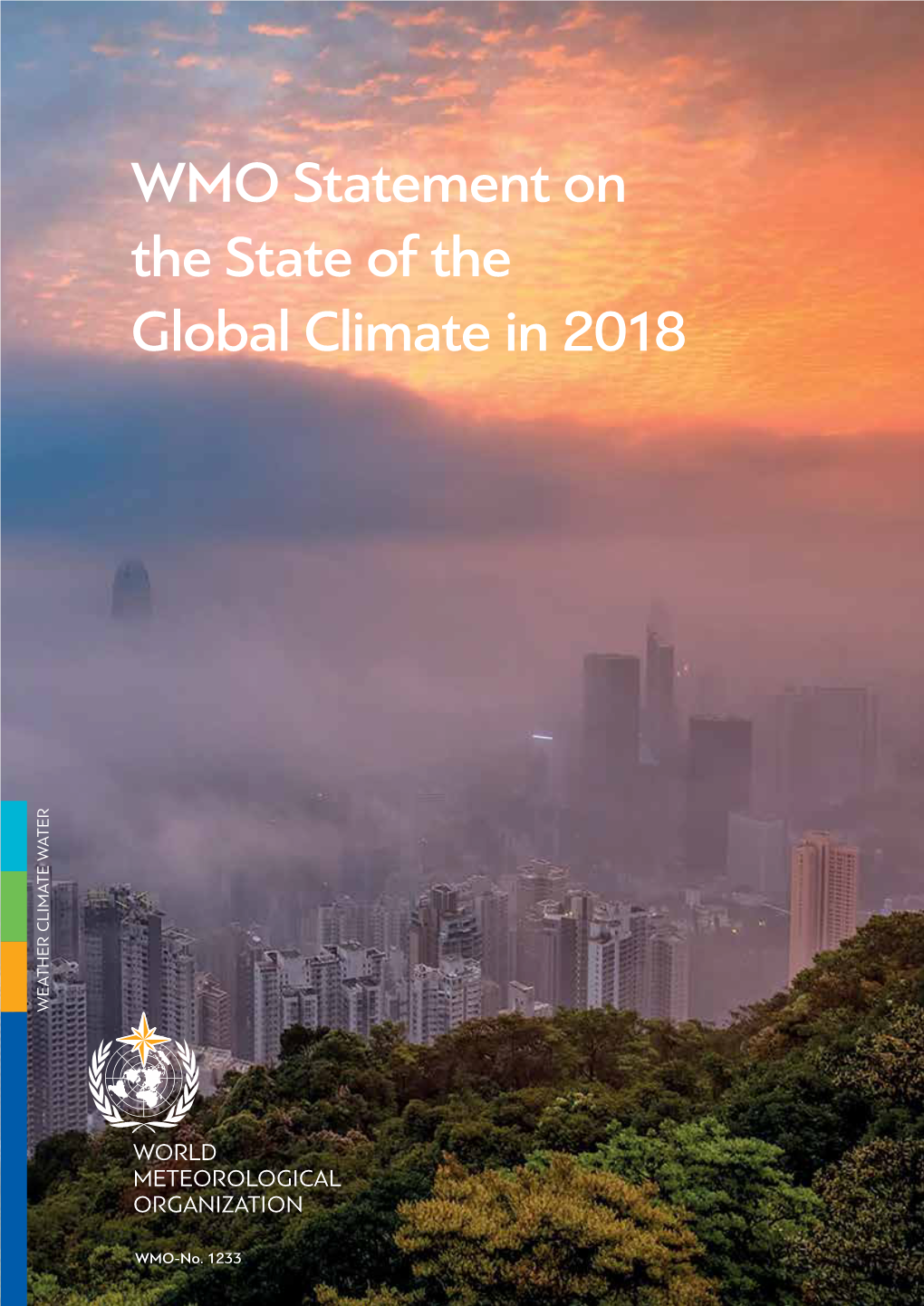 Statement on the State of the Global Climate in 2018 WEATHER CLIMATE WATER CLIMATE WEATHER