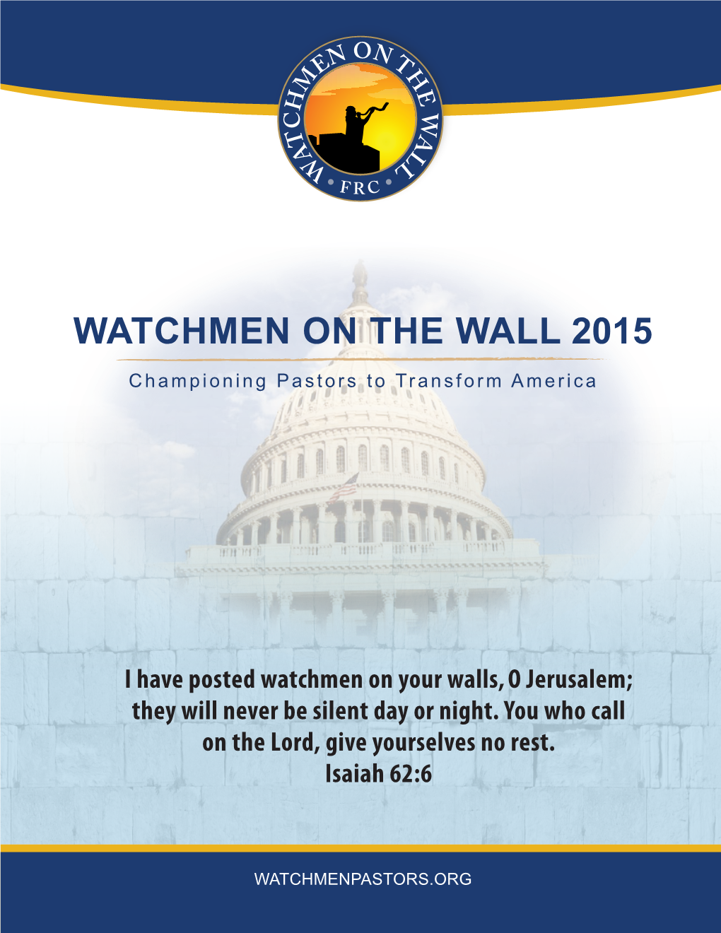 WATCHMEN on the WALL 2014 Watchmenchampioning Pastors on Tothe Transform WALL America 2015 Championing Pastors to Transform America