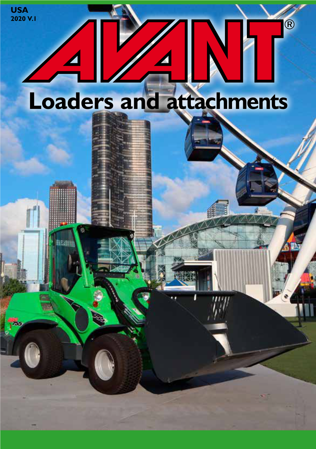 Loaders and Attachments Foreword This Catalog Contains Most of the Avant Loaders and Attachments Available from Avant Tecno USA at the Date of Printing