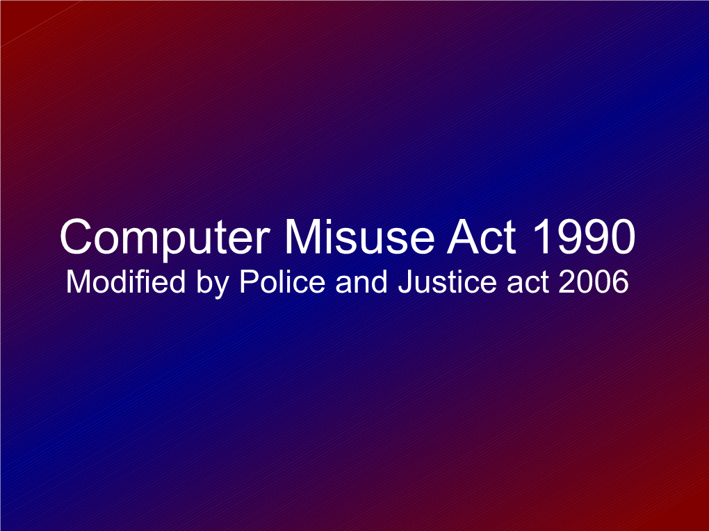 Computer Misuse Act 1990 Modified by Police and Justice Act 2006