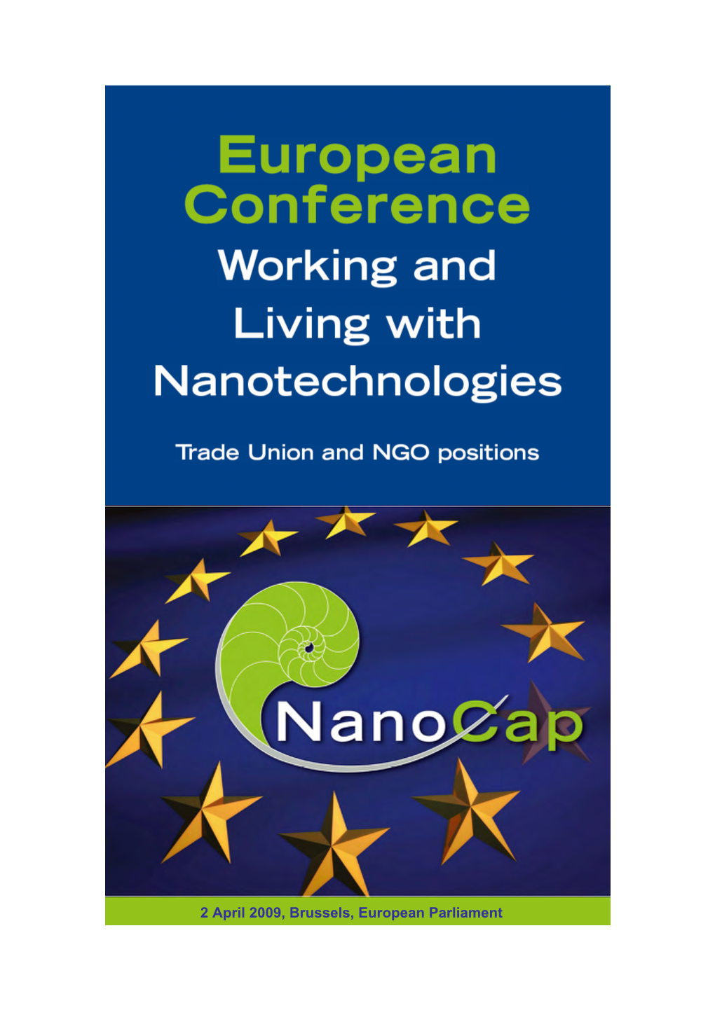 2 April 2009, Brussels, European Parliament 2 Proceedings Conference Nanocap / STOA-EP Working and Living with Nanotechnologies – Trade Union and NGO Positions