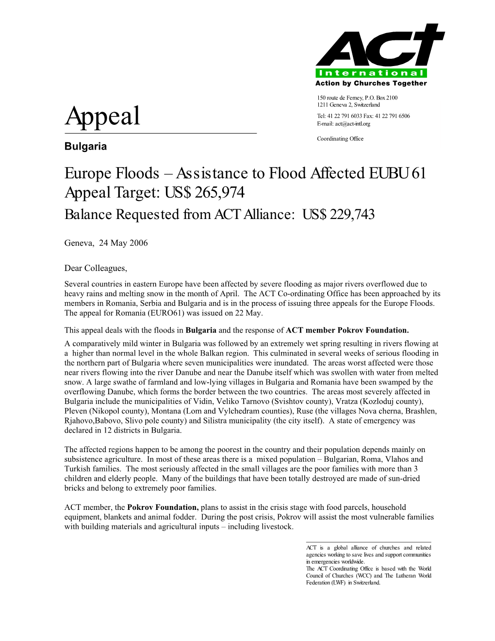 Europe Floods – Assistance to Flood Affected EUBU 61 Appeal Target: US$ 265,974 Balance Requested from ACT Alliance: US$ 229,743