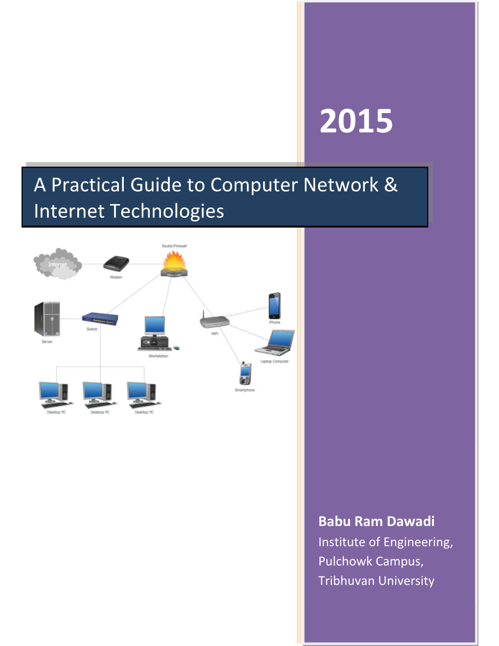 A Practical Guide to Computer Network & Internet Technologies