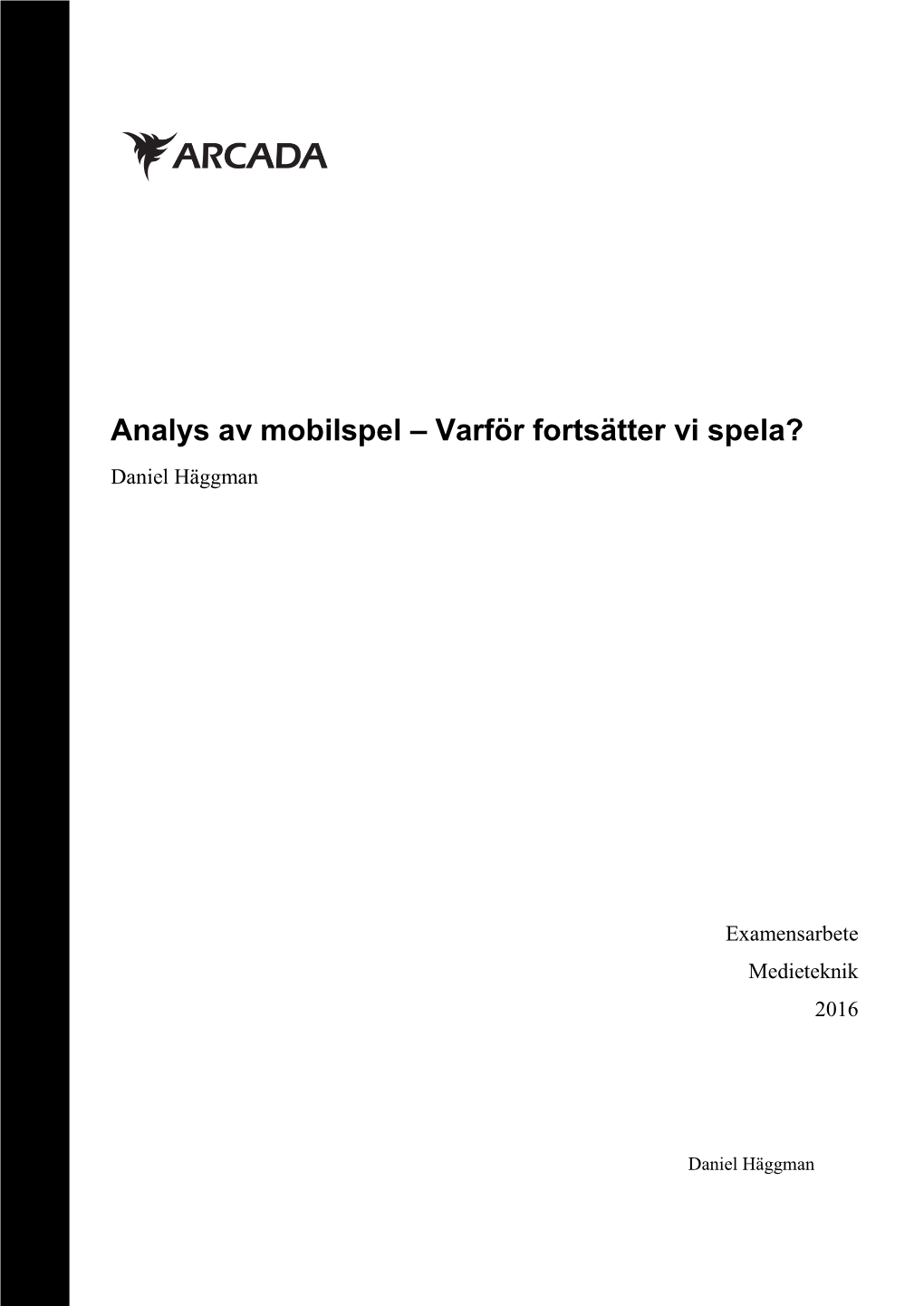 Analys Av Mobilspel – Varför Fortsätter Vi Spela? Daniel Häggman