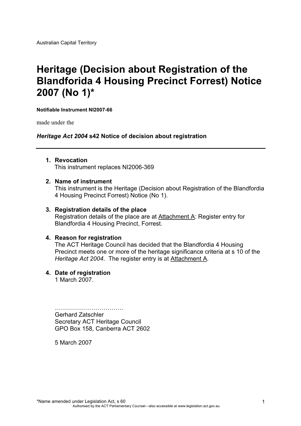 Heritage (Decision About Registration of the Blandforida 4 Housing Precinct Forrest) Notice 2007 (No 1)*