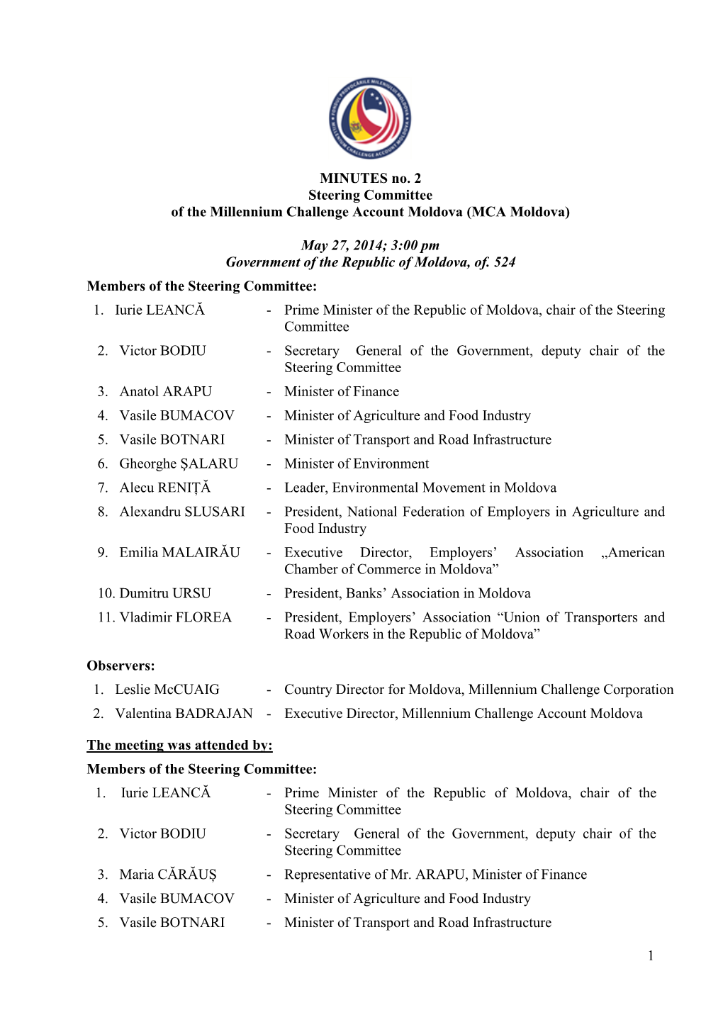 1 MINUTES No. 2 Steering Committee of the Millennium Challenge Account Moldova (MCA Moldova) May 27, 2014; 3:00 Pm Government O