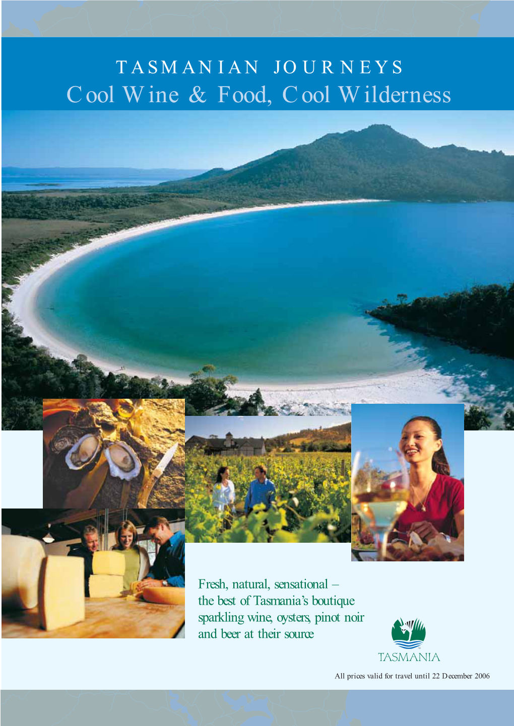 TASMANIAN JOURNEYS Cool Wine & Food, Cool Wilderness