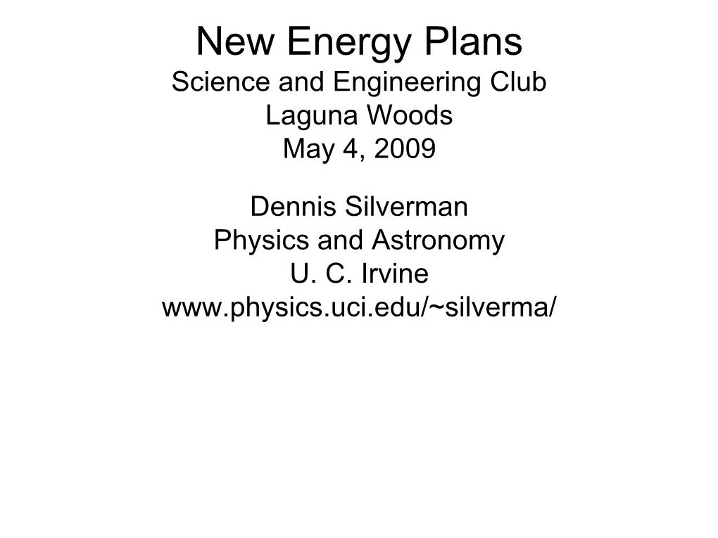 New Energy Plans Science and Engineering Club Laguna Woods May 4, 2009