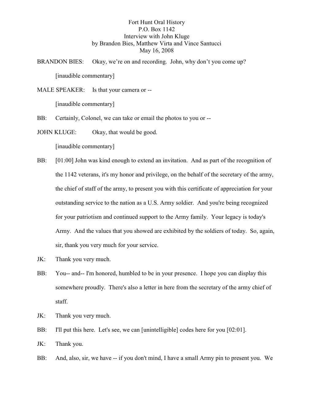 Fort Hunt Oral History P.O. Box 1142 Interview with John Kluge by Brandon Bies, Matthew Virta and Vince Santucci May 16, 2008 B