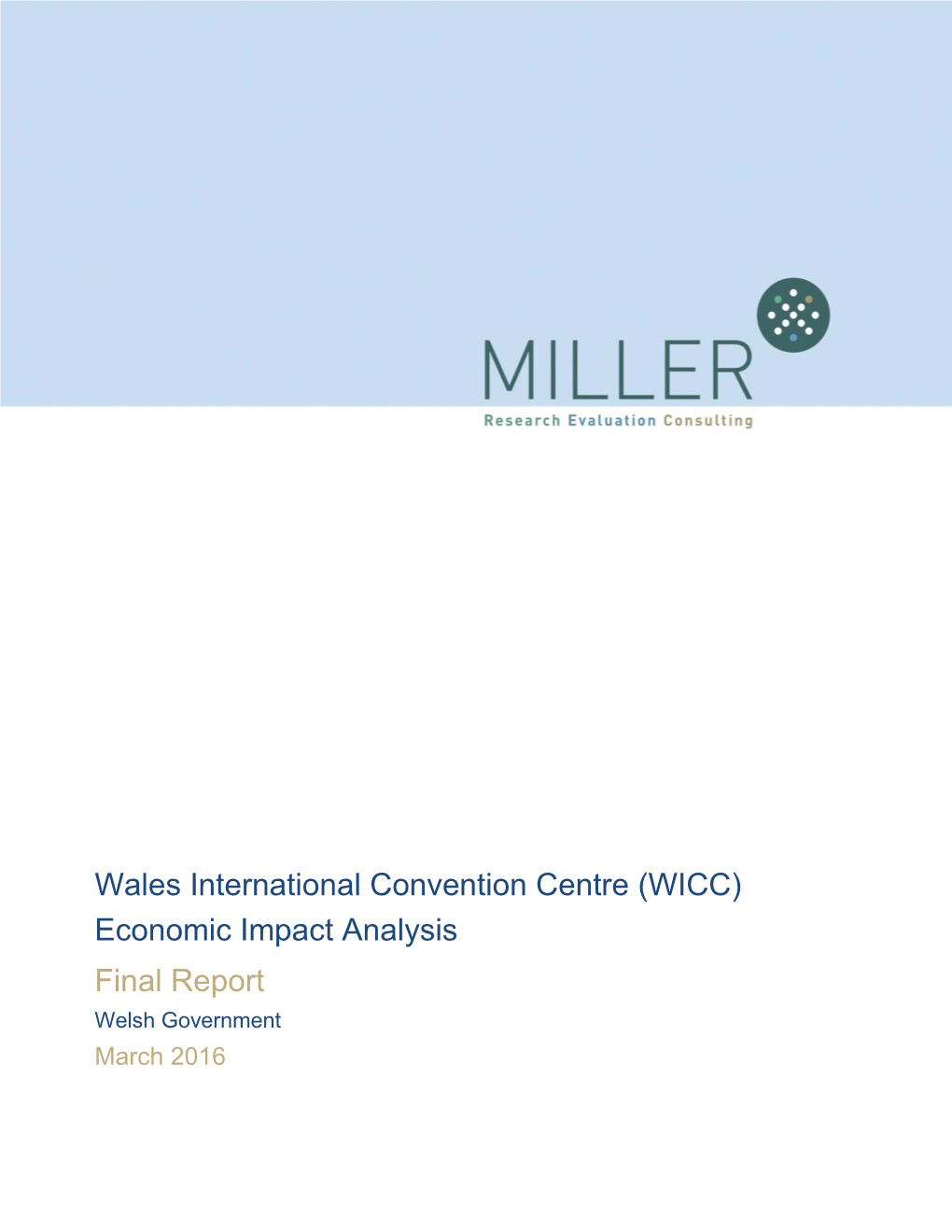 Wales International Convention Centre (WICC) Economic Impact Analysis Final Report Welsh Government March 2016