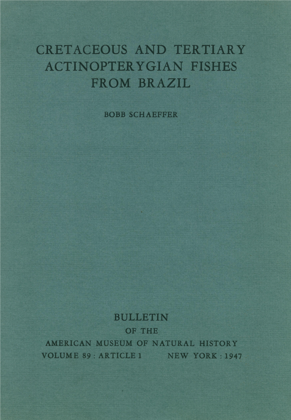 Bulletin of the American Museum Of'natural :History Volume 89: Article 1 Nw York~: 1947,