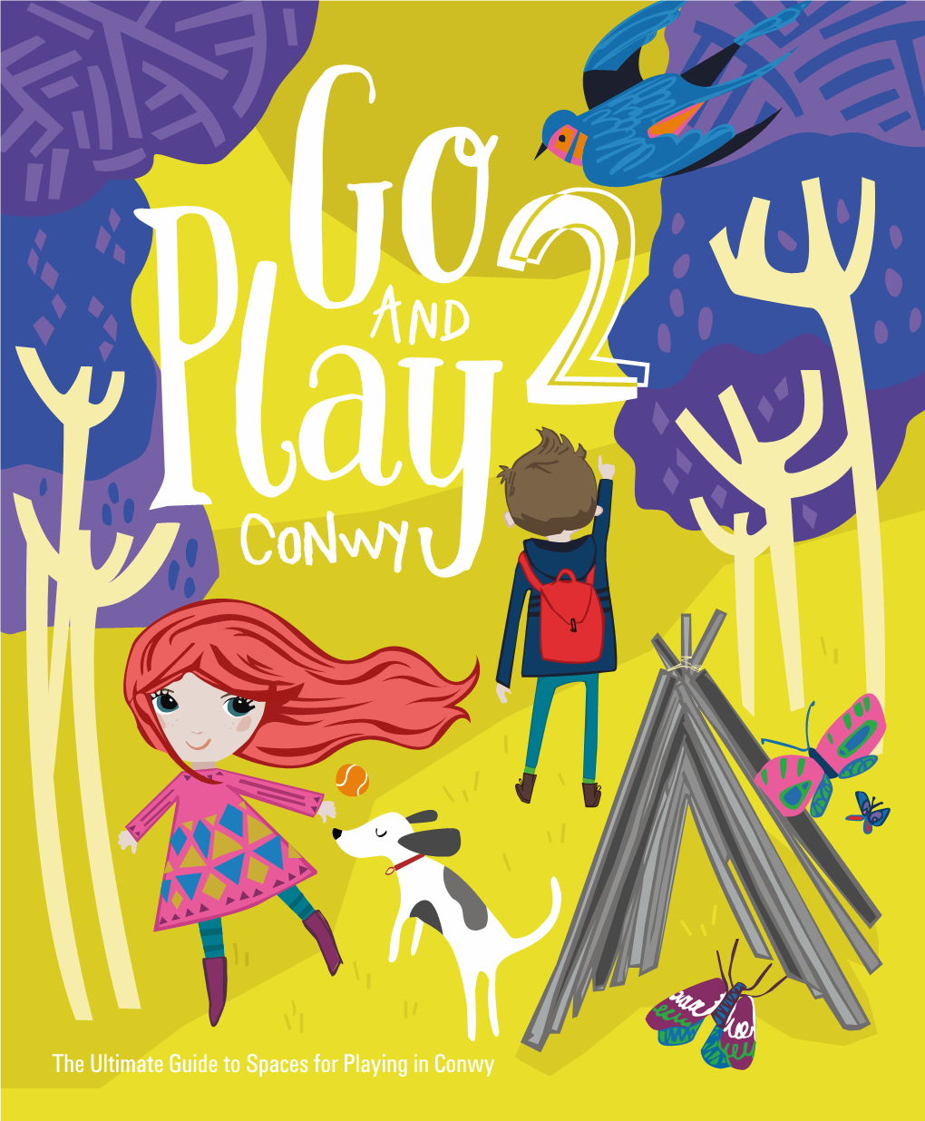 The Ultimate Guide to Spaces for Playing in Conwy This Guide Has Been Produced by the Conwy Play Development Team
