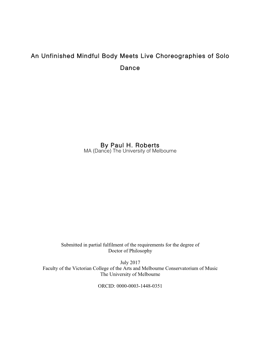 An Unfinished Mindful Body Meets Live Choreographies of Solo Dance Is the Dissertational Outcome from My Artistic Research During 2012-2016