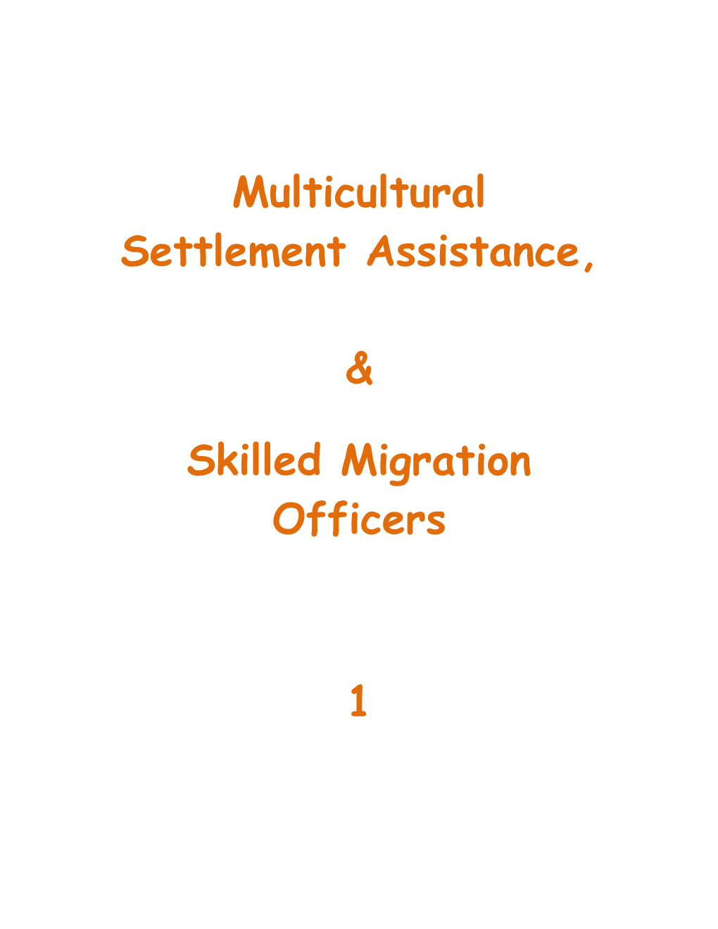 Multicultural Settlement Assistance, & Skilled Migration Officers 1