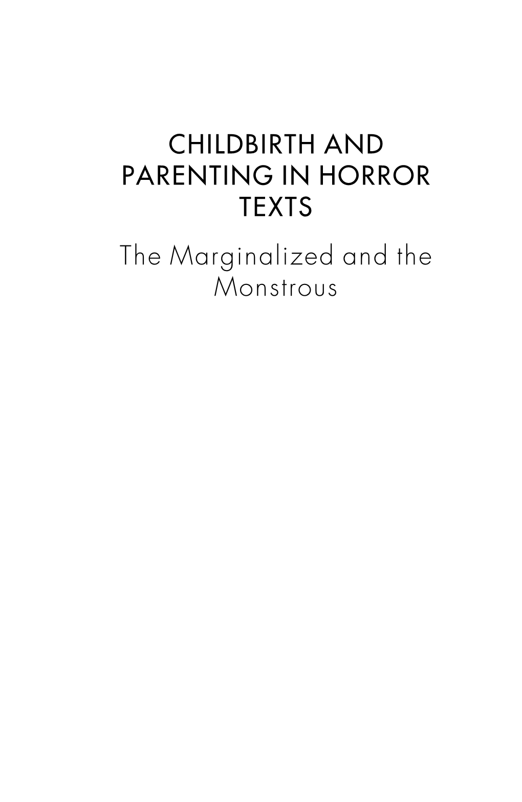 CHILDBIRTH and PARENTING in HORROR TEXTS the Marginalized and the Monstrous ALTERNATIVITY and MARGINALIZATION