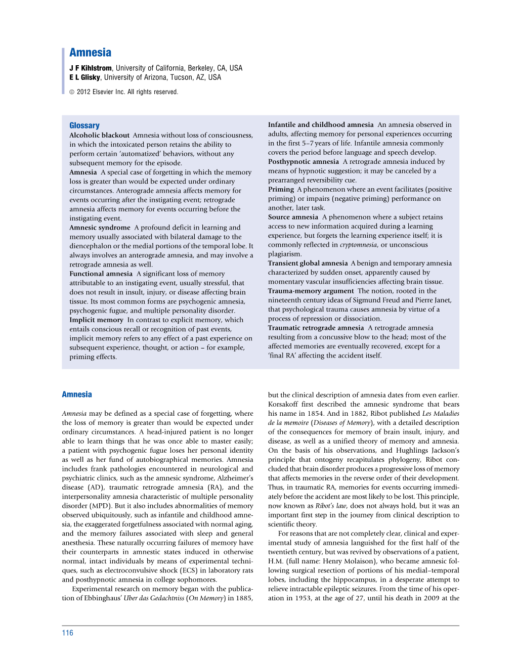 Amnesia J F Kihlstrom, University of California, Berkeley, CA, USA E L Glisky, University of Arizona, Tucson, AZ, USA