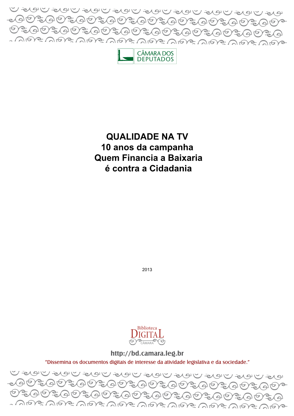 Qualidade Na TV 10 Anos Da Campanha Quem Financia a Baixaria É Contra a Cidadania