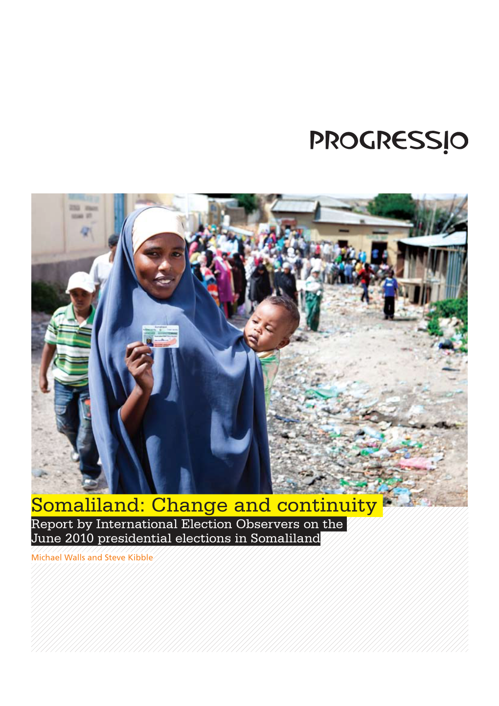 Somaliland: Change and Continuity Report by International Election Observers on the June 2010 Presidential Elections in Somaliland