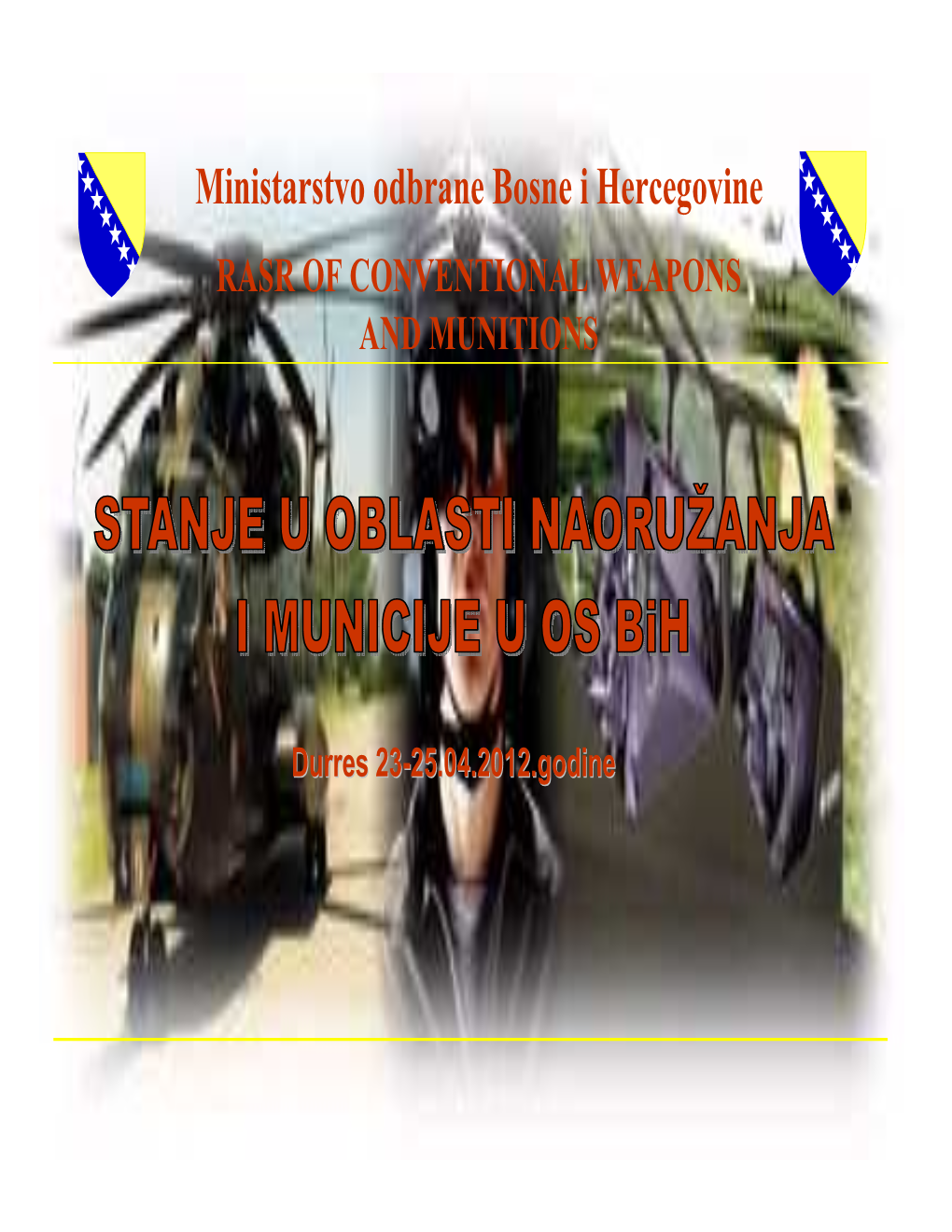 Ministarstvo Odbrane Bosne I Hercegovine RASR of CONVENTIONAL WEAPONS and MUNITIONS