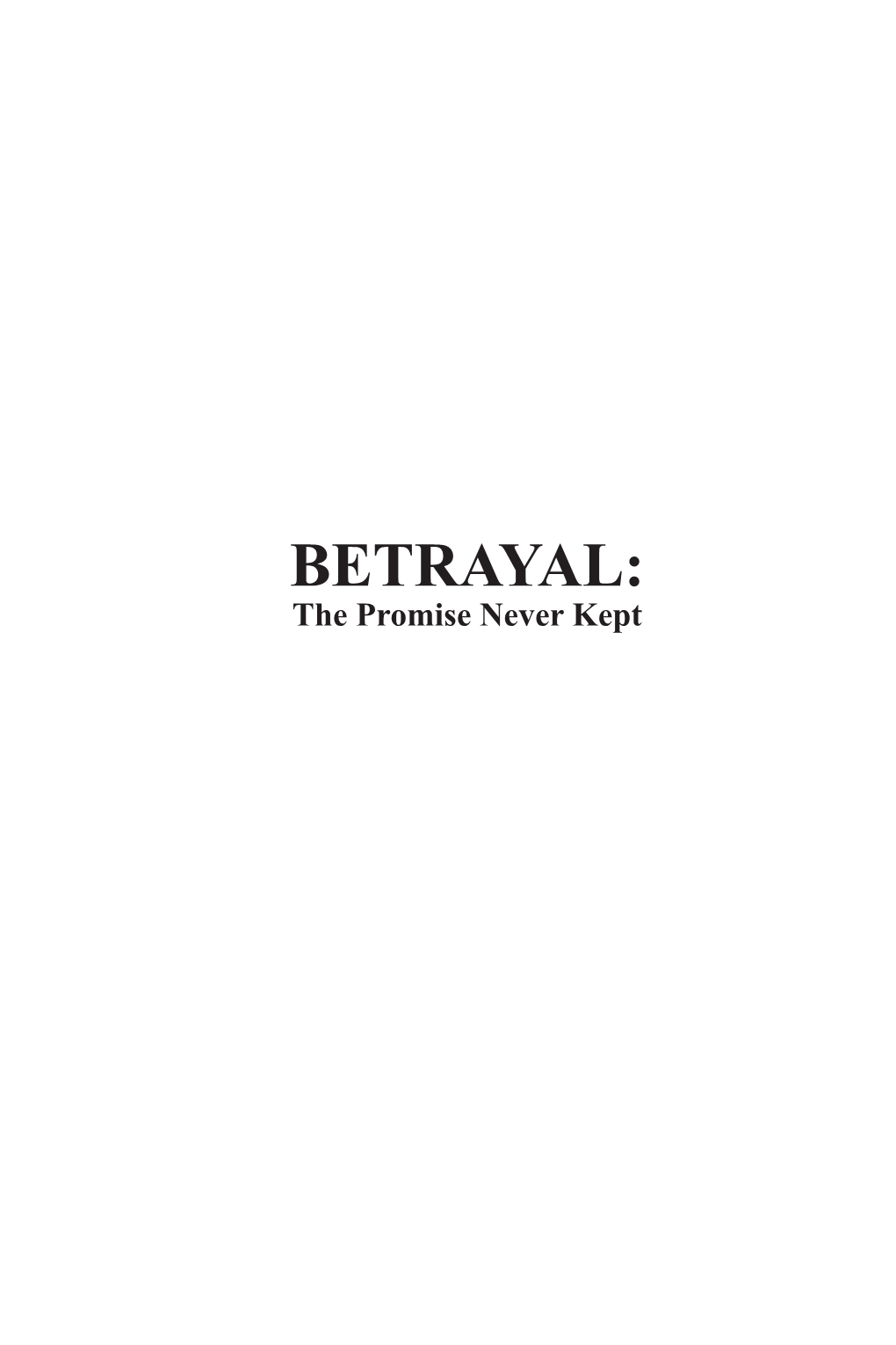 BETRAYAL: the Promise Never Kept