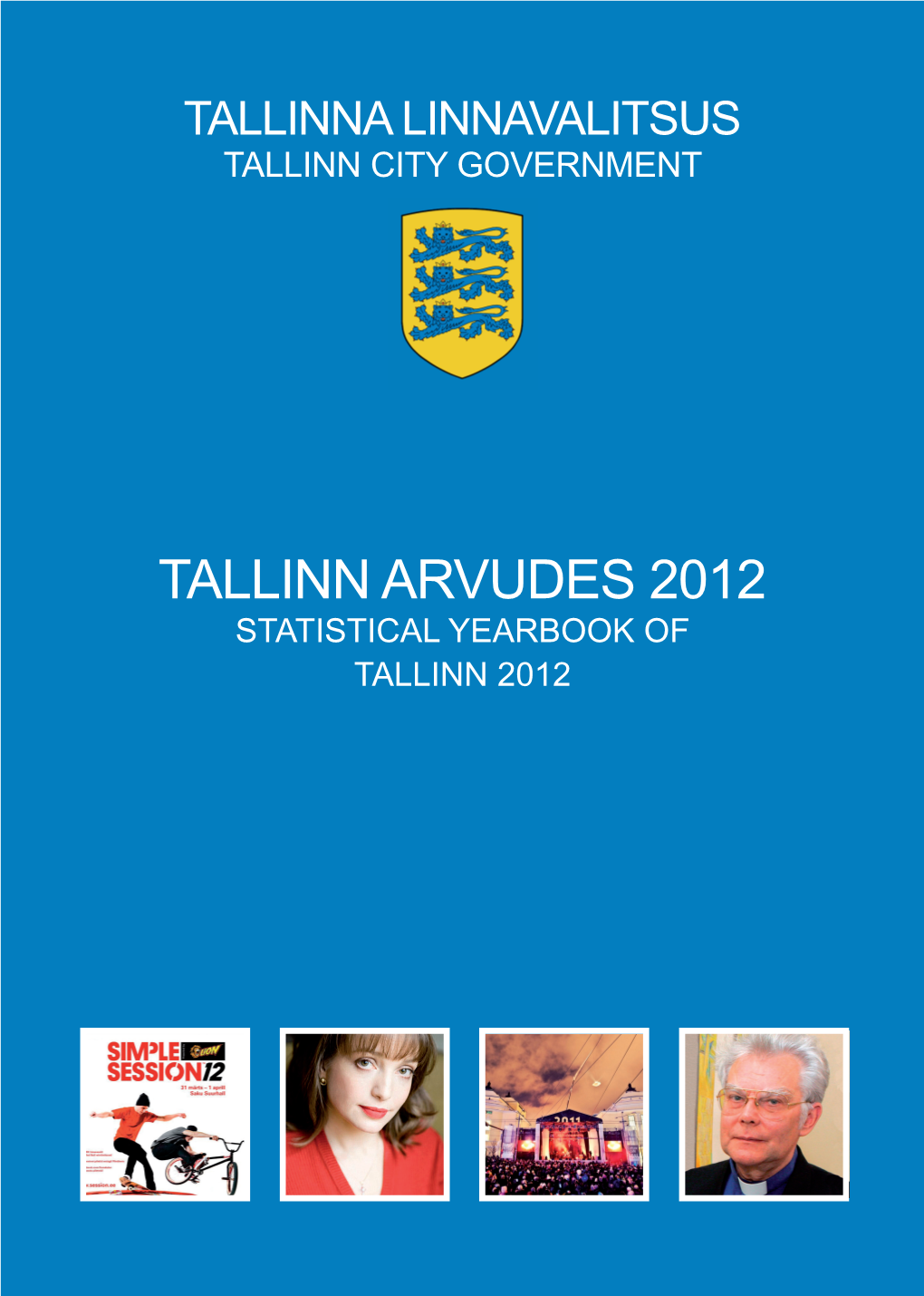 Tallinn Arvudes 2012 Statistical Yearbook of Tallinn 2012 Tallinna Linnavalitsus Tallinn City Government